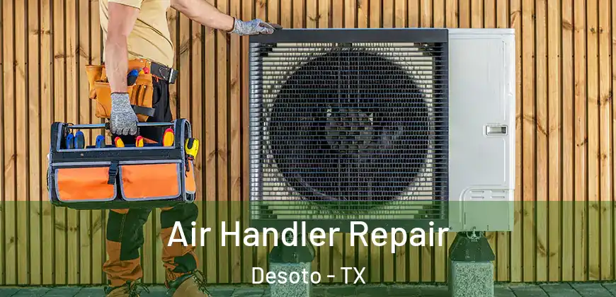 Air Handler Repair Desoto - TX