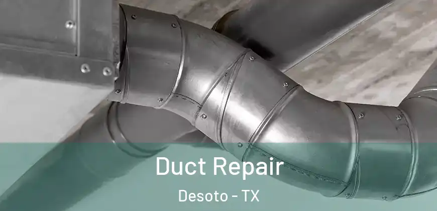 Duct Repair Desoto - TX