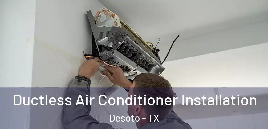  Ductless Air Conditioner Installation Desoto - TX