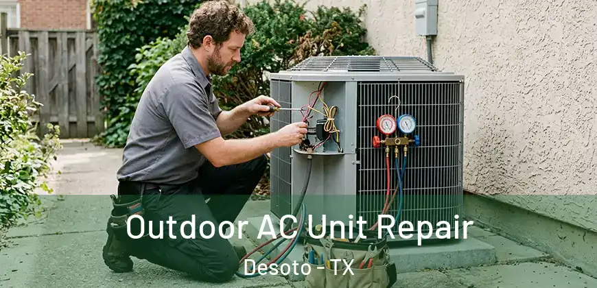 Outdoor AC Unit Repair Desoto - TX
